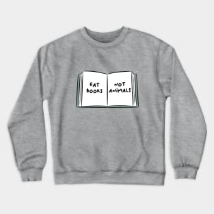 eat books not animals Crewneck Sweatshirt